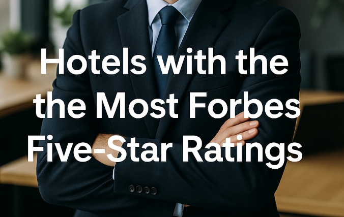 Hotels with the Most Forbes Five-Star Ratings